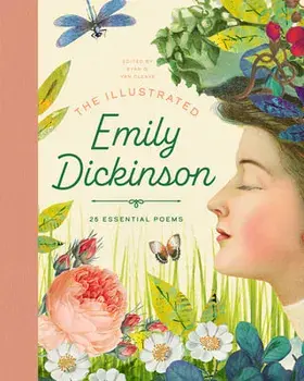 The Illustrated Emily Dickinson: 25 Essential Poems, Hardcover/Ryan G. Van Cleave