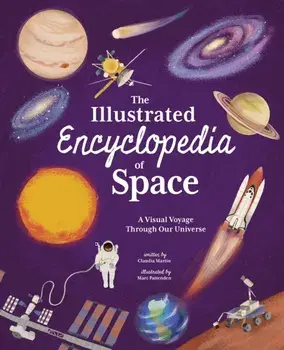 The Illustrated Encyclopedia of Space. A Visual Voyage through Our Universe, Hardback/Claudia Martin
