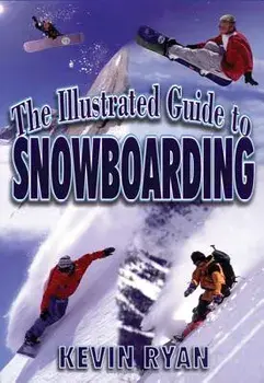 The Illustrated Guide to Snowboarding, Paperback/Kevin Ryan
