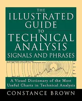 The Illustrated Guide to Technical Analysis Signals and Phrases, Paperback/Constance Brown