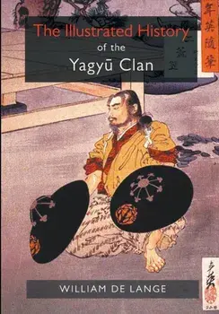 The Illustrated History of the Yagyu Clan, Paperback/William De Lange