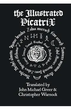 The Illustrated Picatrix: The Complete Occult Classic Of Astrological Magic - John Michael Greer