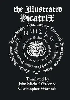 The Illustrated Picatrix: The Complete Occult Classic of Astrological Magic, Hardcover/John Michael Greer