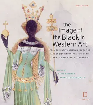 The Image of the Black in Western Art: Volume II From the Early Christian Era to the "Age of Discovery". Africans in the Christian Ordinance of the World: New Edition, 2 New edition, Hardback/***