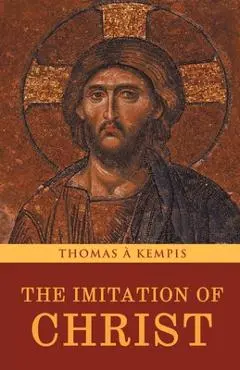 The Imitation of Christ - Thomas À. Kempis