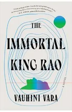 The Immortal King Rao - Vauhini Vara