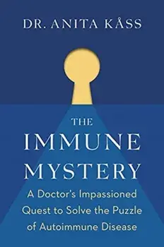 The Immune Mystery: A Young Doctor's Quest to Solve the Puzzle of Autoimmune Disease, Hardcover/Anita Kåss