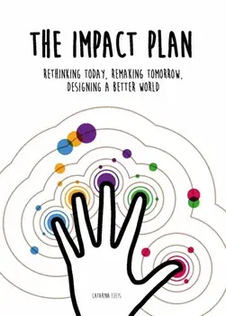 The Impact Plan. Rethinking today, remaking tomorrow, designing a better world, Paperback/Catarina Lelis