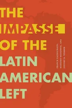 The Impasse of the Latin American Left, Paperback/Jeffery R. Webber