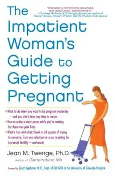 The Impatient Woman's Guide to Getting Pregnant, Paperback/Jean M. Twenge
