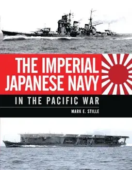 The Imperial Japanese Navy in the Pacific War, Hardcover/Mark Stille