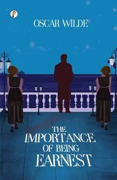The Importance of Being Earnest - Oscar Wilde