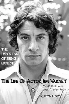 The Importance of Being Ernest: The Life of Actor Jim Varney (Stuff That Vern Doesn't Even Know), Paperback/Justin Lloyd