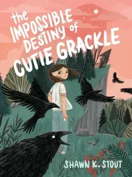The Impossible Destiny of Cutie Grackle, Paperback/Shawn K. Stout