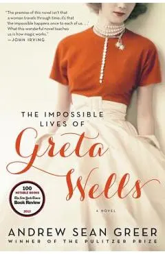 The Impossible Lives of Greta Wells - Andrew Sean Greer