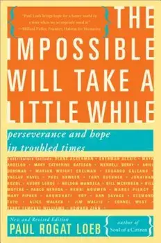 The Impossible Will Take a Little While: Perseverance and Hope in Troubled Times, Paperback/Paul Rogat Loeb