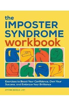 The Imposter Syndrome Workbook: Exercises to Boost Your Confidence, Own Your Success, and Embrace Your Brilliance - Athina Danilo