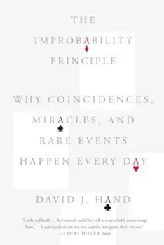 The Improbability Principle: Why Coincidences, Miracles, and Rare Events Happen Every Day, Paperback/David J. Hand