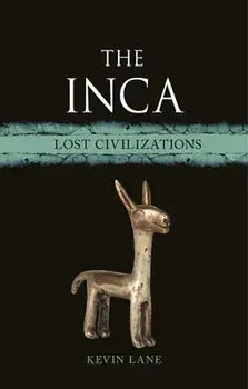 The Inca. Lost Civilizations, Hardback/Kevin Lane