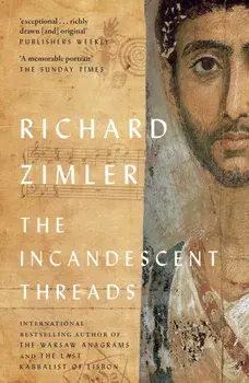 The Incandescent Threads, Paperback/Richard Zimler