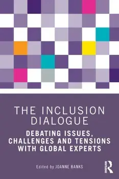 The Inclusion Dialogue. Debating Issues, Challenges and Tensions with Global Experts, Paperback/***