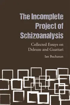 The Incomplete Project of Schizoanalysis. Collected Essays on Deleuze and Guattari, Paperback/Ian Buchanan