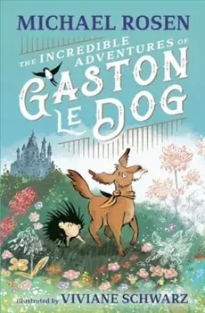 The Incredible Adventures of Gaston le Dog, Paperback/Michael Rosen
