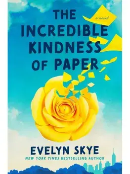 The Incredible Kindness of Paper. A Novel, Hardback/Evelyn Skye