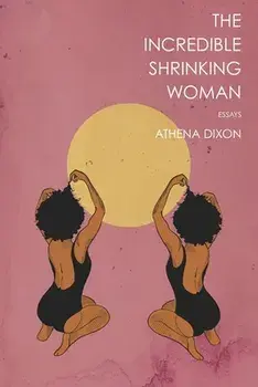The Incredible Shrinking Woman, Paperback/Athena Dixon