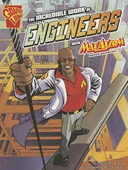 The Incredible Work of Engineers with Max Axiom, Super Scientist, Paperback/Agnieszka Biskup