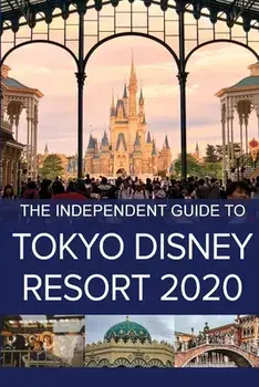 The Independent Guide to Tokyo Disney Resort 2020, Paperback/G. Costa