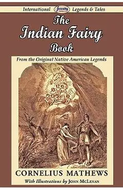 The Indian Fairy Book (from the Original Native American Legends) - Cornelius Mathews