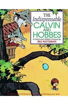The Indispensable Calvin and Hobbes - Bill Watterson