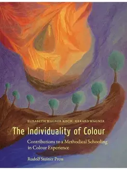 The Individuality of Colour. Contributions to a Methodical Schooling in Colour Experience, Paperback/Gerard Wagner