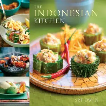 The Indonesian Kitchen: Recipes and Stories, Hardcover/Sri Owen