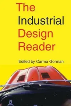 The Industrial Design Reader, Paperback/Carma Gorman