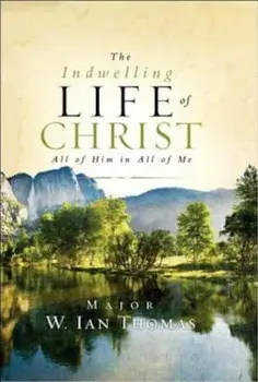 The Indwelling Life of Christ, Hardcover/Ian Thomas