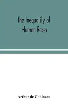 The inequality of human races, Paperback/Arthur De Gobineau