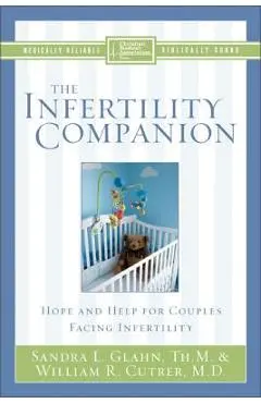 The Infertility Companion: Hope and Help for Couples Facing Infertility - Sandra L. Glahn