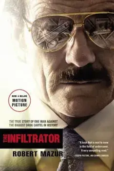The Infiltrator: The True Story of One Man Against the Biggest Drug Cartel in History, Paperback/Robert Mazur