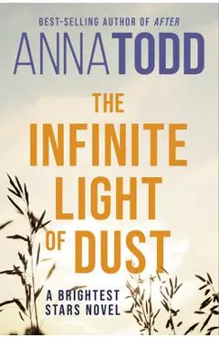 The Infinite Light of Dust - Anna Todd