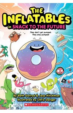 The Inflatables in Snack to the Future (the Inflatables #5) - Beth Garrod