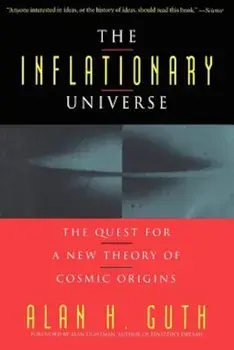 The Inflationary Universe: The Quest for a New Theory of Cosmic Origins, Paperback/Alan Guth