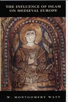 The Influence of Islam on Medieval Europe, Paperback/William Montgomery Watt