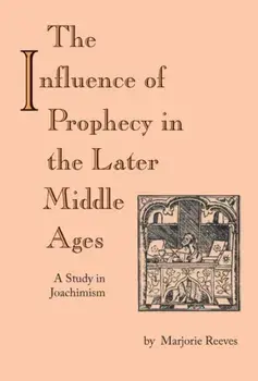 The Influence of Prophecy in the Later Middle Ages: A Study in Joachimism, Paperback/Marjorie Marjorie