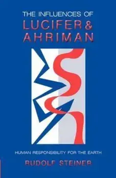 The Influences of Lucifer and Ahriman, Paperback (2nd Ed.)/Rudolf Steiner