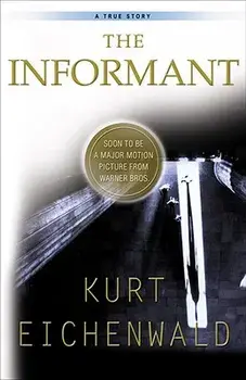 The Informant: A True Story, Paperback/Kurt Eichenwald