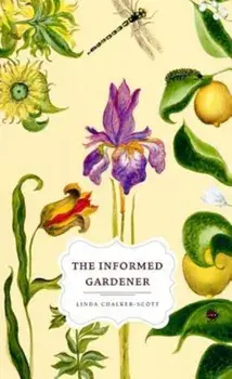 The Informed Gardener, Paperback/Linda K. Chalker-Scott