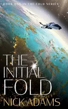 The Initial Fold: A first contact space opera adventure, Paperback/Nick Adams
