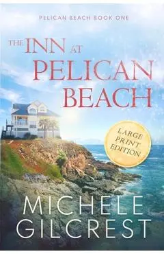 The Inn At Pelican Beach LARGE PRINT (Pelican Beach Book 1) - Michele Gilcrest